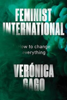 Feminist International : How to Change Everything - Verso