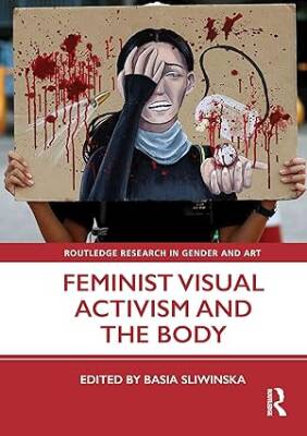 Feminist Visual Activism and the Body - Routledge