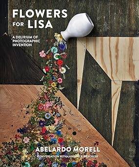 Flowers for Lisa: A Delirium of Photographic Inve.