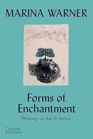 Forms of Enchantment: Writings on Art & Artists - 1