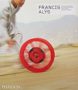 Francis Alys : Revised & Expanded Edition - 1