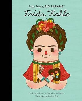Frida Kahlo ( 2) (Little People, BIG DREAMS) - Frances Lincoln Publishers