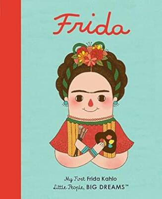 Frida Kahlo (Little People Big Dreams) - Frances Lincoln Publishers