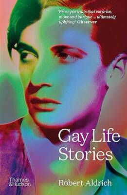 Gay Life Stories - Thames and Hudson Ltd