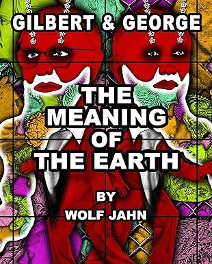 Gilbert & George - The Meaning of the Earth - Hurtwood Press