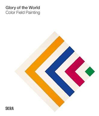 Glory of the World: Color Field Painting - Skira
