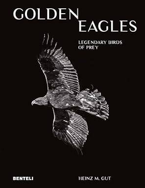 Golden Eagles : Legendary Birds of Prey - Benteli Verlag