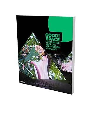 Good Space! Communities or the Promise of Happines - Snoeck Verlagsgesellschaft