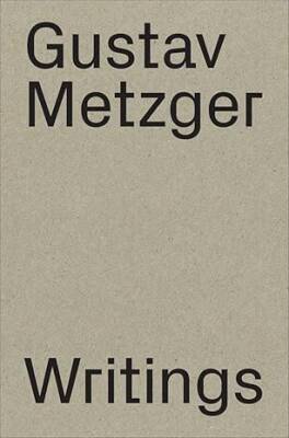Gustav Metzger : Writings 1953-2016 - Jrp Ringier