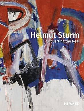 Helmut Sturm : Subverting the Real - Hirmer Verlag