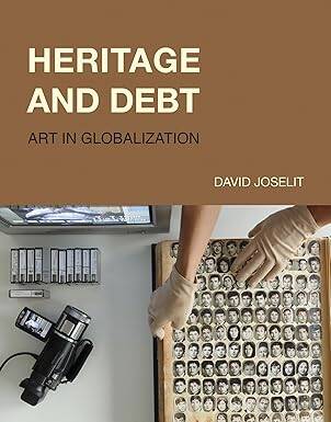 Heritage and Debt : Art in Globalization - The MIT Press