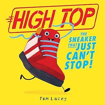 High Top: The Sneaker That Just Cant Stop - Stripes Publishing