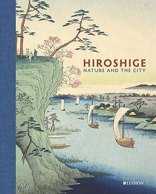 Hiroshige: Nature and the City - Ludion