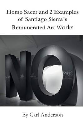 Homo Sacer and 2 Examples of Santiago Sierra - East Cornerstone Books