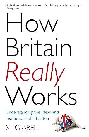 How Britain Really Works : Understanding the Ideas - 1