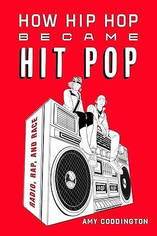 How Hip Hop Became Hit Pop: Radio, Rap, and Race - 1