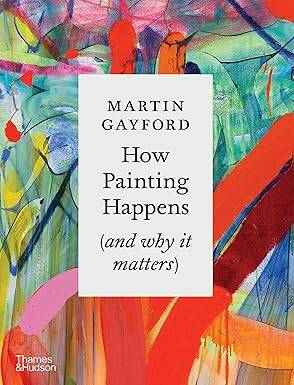 How Painting Happens (and why it matters) - Thames and Hudson Ltd