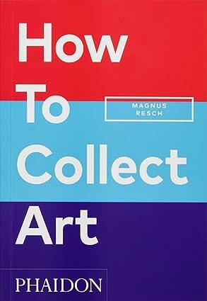 How to Collect Art - 1