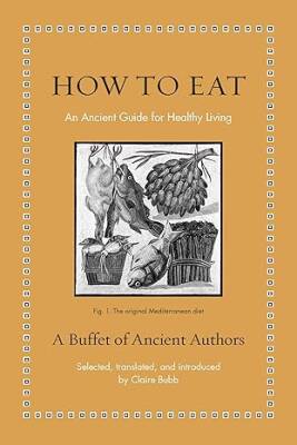 How to Eat: An Ancient Guide for Healthy Living - Princeton University Press