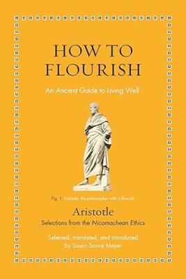 How to Flourish: An Ancient Guide to Living Well - Princeton University Press