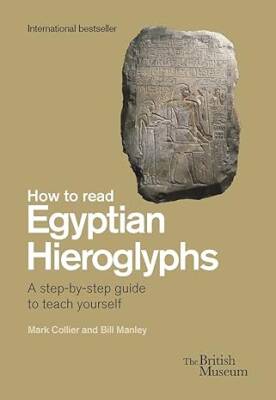 How To Read Egyptian Hieroglyphs - British Museum Press