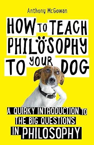 How to Teach Philosophy to Your Dog - 1