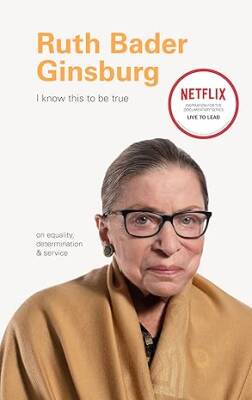 I Know This to Be True: Ruth Bader Ginsburg - Chronicle Books