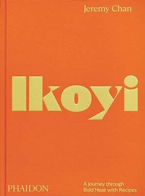 Ikoyi : A Journey Through Bold Heat with Recipes - Phaidon Press