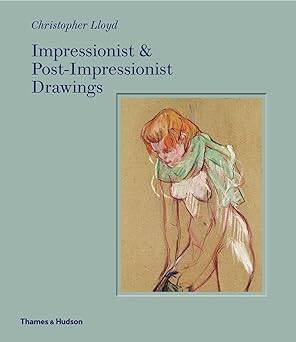 Impressionist and Post-Impressionist Drawings - Thames and Hudson Ltd
