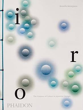 Iro, The Essence of Colour in Japanese Design - Phaidon Press