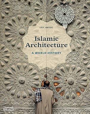 Islamic Architecture: A World History - 1