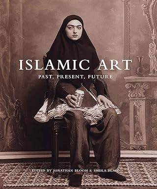 Islamic Art: Past, Present, Future - Yale University Press