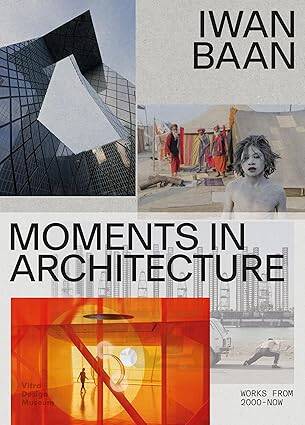 Iwan Baan: Moments in Architecture: Works 2005-Now - 1