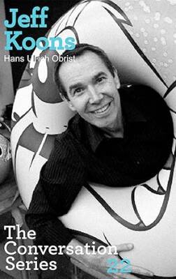 Jeff Koons/Hans Ulrich Obrist : The Conversations