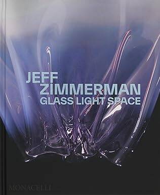 Jeff Zimmerman: Glass Light Space - The Monacelli Press