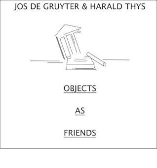 Jos De Gruyter & Harald Thys : Objects as Friends - Verlag der Buchhandlung Walther Konig