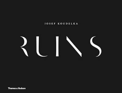Josef Koudelka: Ruins - Thames and Hudson Ltd