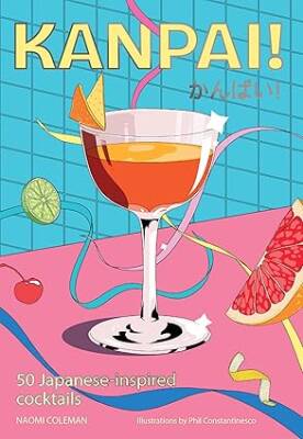 Kanpai!: 50 Cocktails Inspired by Japan - Smith Street Books