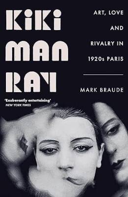 Kiki Man Ray: Art, Love and Rivalry in 1920s Paris