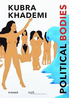 Kubra Khademi : Political Bodies - Hirmer Verlag