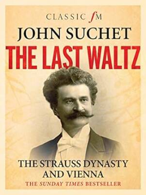Last Waltz: The Strauss Dynasty and Vienna - Elliott & Thompson Limited