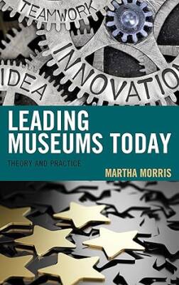 Leading Museums Today : Theory and Practice - Rowman & Littlefield Publishers