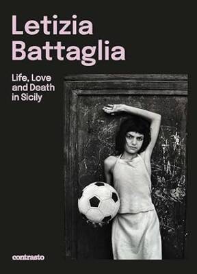 Letizia Battaglia : Life, Love and Death in Sicily - Contrasto