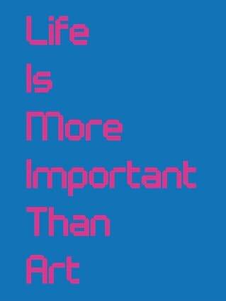 Life Is More Important Than Art - 1
