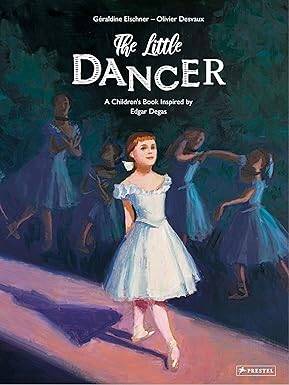 Little Dancer: A Children's Book Inspired by Degas - Prestel