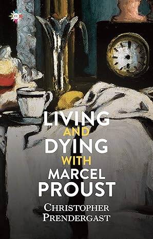 Living and Dying with Marcel Proust - 1
