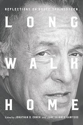 Long Walk Home : Reflections on Bruce Springsteen - Rutgers University Press
