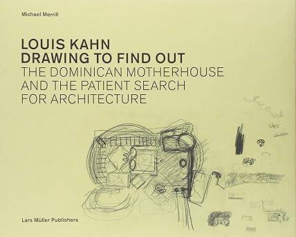 Louis Kahn: Drawing to Find Out - 1
