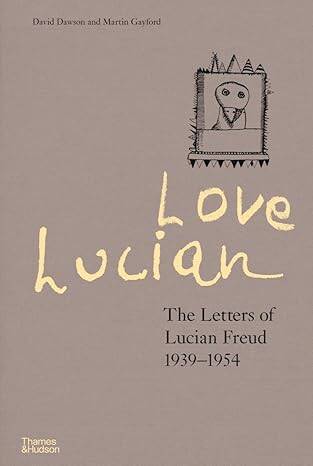Love Lucian: The Letters of Lucian Freud 1939-1954 - 1