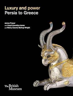Luxury and power - Persia to Greece - British Museum Press